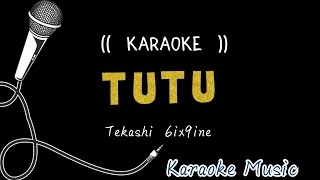 Karaoke ( TUTU ) Tekhasi 6ix9ine