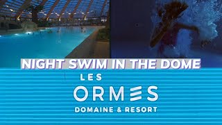 Domaine Les Ormes - Night swim fun in the dome!