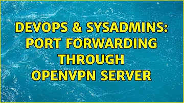 DevOps & SysAdmins: Port forwarding through OpenVPN server