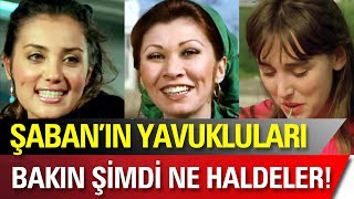 Şaban'ın Güzel Yavukluları Bakın Şimdi Ne Haldeler!