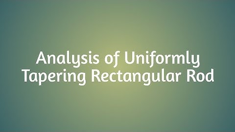 Analysis of Uniformly Tapering Rectangular Rod_Problem 02