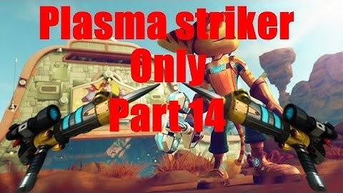 Ratchet & Clank plasma striker only part 14