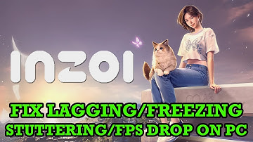 How To Fix inZOI Stuttering, Freezing, Lagging or FPS Drop On PC