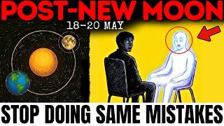 🚨WARNING! 7 Post-NEW MOON After-Effects 'Chosen Ones' Are Already Feeling (May 18-20, 2026)