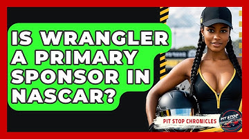 Is Wrangler A Primary Sponsor In NASCAR? - Pit Stop Chronicles