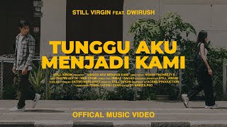 Still Virgin - Tunggu Aku Menjadi Kami (Official Music Video) ft. Dwirush