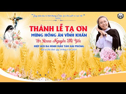 THÁNH LỄ TẠ ƠN HỒNG ÂN VĨNH KHẤN - SR ANNA NGUYỄN THỊ YẾN - HHĐM MẪU TÂM HẢI PHÒNG