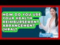How Do You Use Your Health Reimbursement Arrangement (HRA)? - Health Insurance Experts Guide