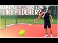 Keep Your Eyes in the Contact Zone (Federer Style) ?