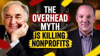 The Overhead Myth Is Killing Nonprofits — 21-Year Philanthropy Veteran Rick Peck
