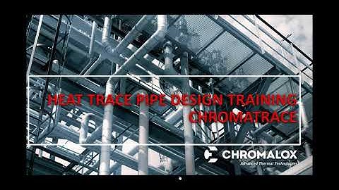Heat Trace Pipe Design Training: Chromatrace