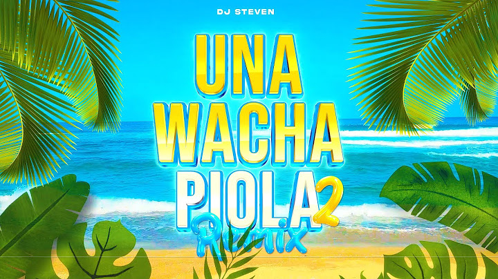 Una Wacha Piola 2 (Remix) Papichamp, L-Gante, Elaggume, Gusty DJ | DJ Steven