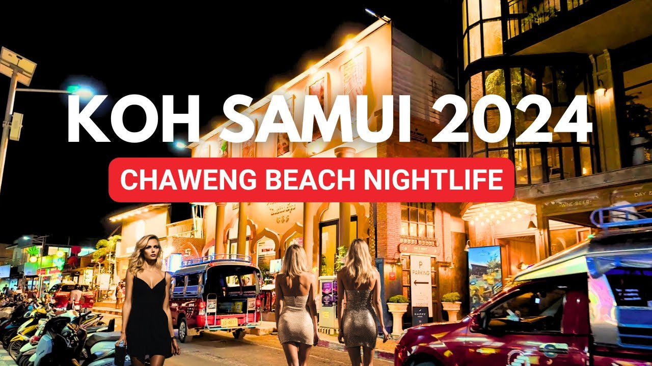 How is Nightlife in Chaweng Beach, Koh Samui in 2024? 🇹🇭