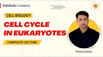 Cell cycle in eukaryotes | Cell Biology | Pranav Kumar | CSIR NET | GATE | CUET PG | IIT JAM