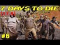 7 Days to Die ► Новая база ►#6