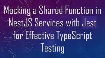 Mocking a Shared Function in NestJS Services with Jest for Effective TypeScript Testing
