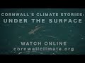 Cornwall&#39;s climate stories: Under the surface TRAILER