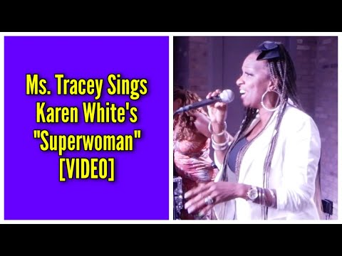 Ms. Tracey Sings Karen White's "Superwoman"