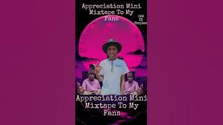 Appreciation Mini Mixtape To My Fans🔥🔥❤️‍🩹