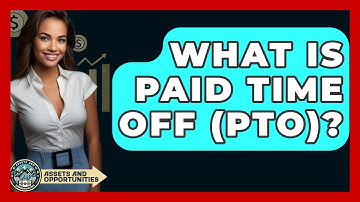 What Is Paid Time Off (PTO)? - AssetsandOpportunity.org