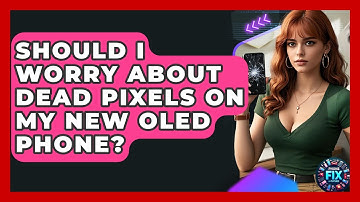 Should I Worry About Dead Pixels On My New OLED Phone? - Phone Fix and Features