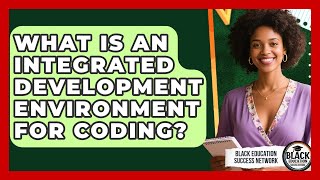 What Is An Integrated Development Environment For Coding? - Black Education Success Network