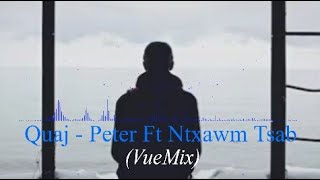 Video thumbnail of "Quaj - Peter Ft Ntxawm Tsab (VueMix_Remake)"