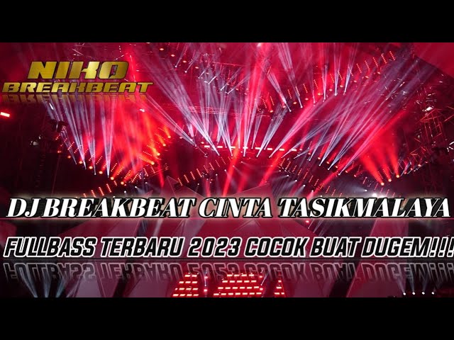 DJ BREAKBEAT CINTA TASIKMALAYA BARU |FULLBASS 2023 COCOK BUAT DUGEM!!! class=