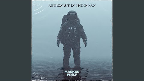 Masked wolf astronaut in the ocean текст. Astronaut in the ocean текст. Astronaut in the ocean masked wolf. Masked wolf astronaut in the ocean lyrics. Astronaut in the ocean masked перевод.