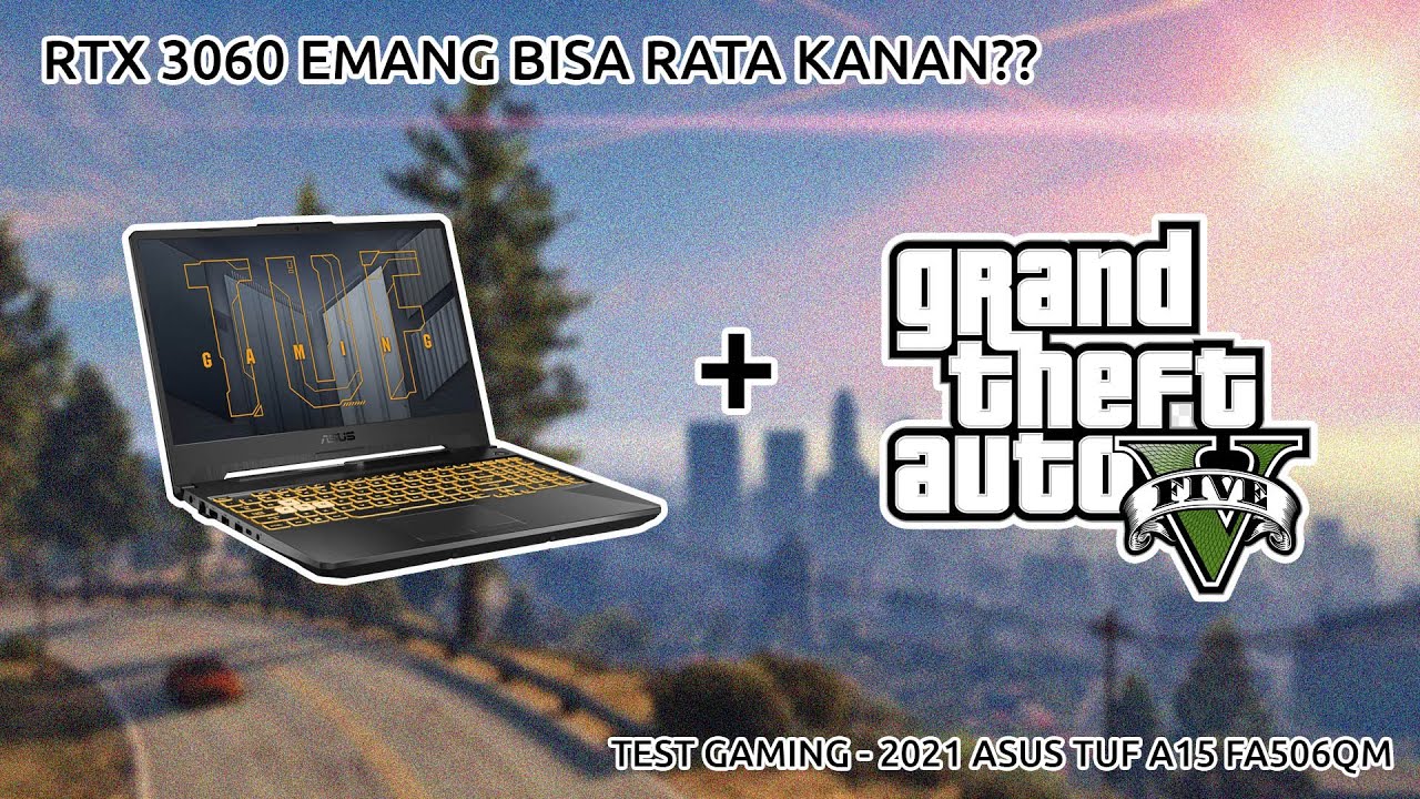 GTA V Online | RTX 3060 | Ryzen 7 5800H | 8GB - Test Gaming 2021 ASUS TUF A15 FA506QM