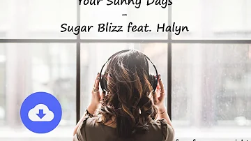 Your Sunny Days - Sugar Blizz feat. Halyn [no copyright music] [free download]