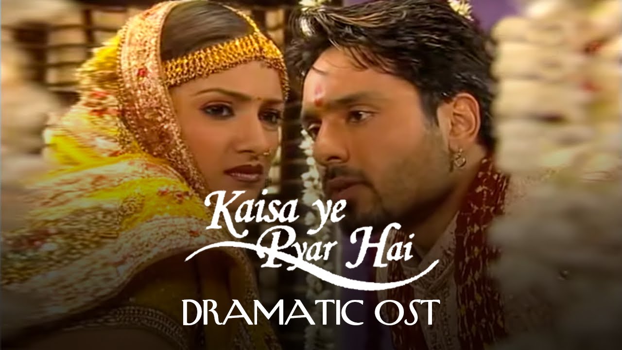 Kaisa Ye Pyar Hai  Dramatic OST