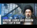 Supreme Leader says Enriched Uranium Must Stay in Iran, Iranian Sources say | Dawn News English