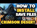 How to Install Save Files in Crimson Desert