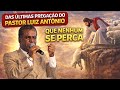 Que nenhum se perca e que o ressuscite no último dia. últimas pregações do Pastor Luiz Antônio.