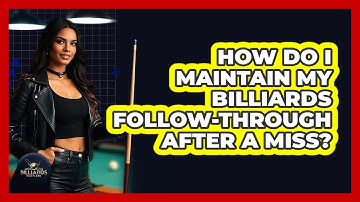 How Do I Maintain My Billiards Follow-through After A Miss? - Billiards Hustlers