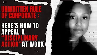 Here’s how to Challenge and Appeal a “Disciplinary Action”at Work