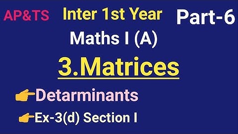 Inter 1st Year//Maths I (A)//3.Matrices//Part-6//Detarminant of a Matrix//Exercise-3(d) Section I