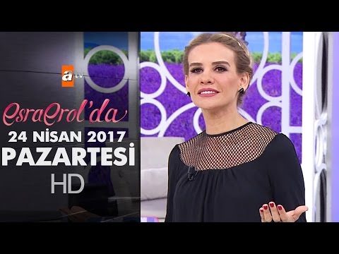 Esra Erol'da 24 Nisan 2017 Pazartesi - 386. Bölüm - atv