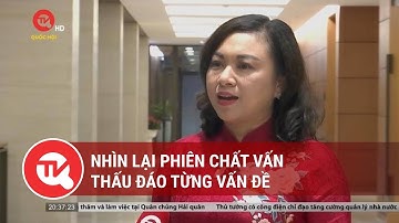 Nhìn lại phiên chất vấn - Thấu đáo từng vấn đề | Truyền hình Quốc hội Việt Nam