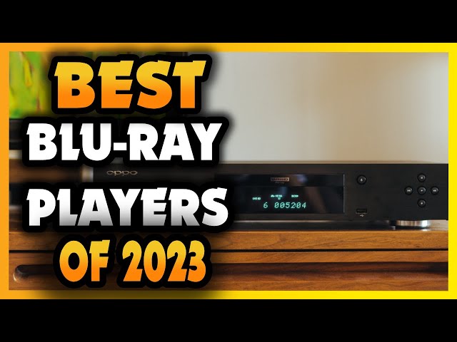 Best Blu-ray and 4K Blu-ray players 2023