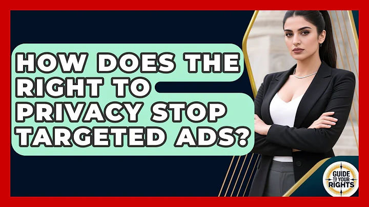 How Does The Right To Privacy Stop Targeted Ads? - Guide To Your Rights