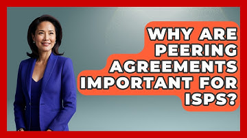 Why Are Peering Agreements Important for ISPs? - Internet Infrastructure Explained