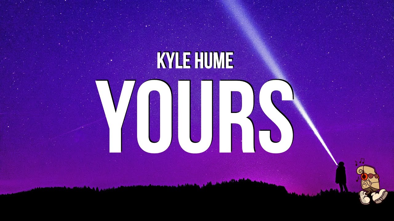 Watch Kyle Hume - YOURS (Lyrics) on YouTube Watch Kyle Hume - YOURS (Lyrics) on YouTube