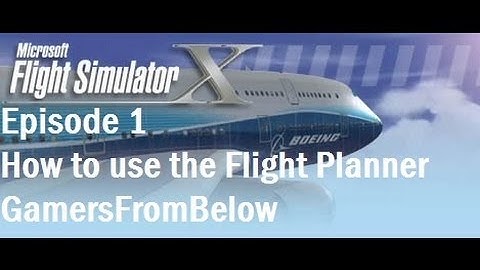 FSX Episode 1 How to Setup and Use the Flight Planner