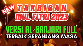 TAKBIRAN IDUL FITRI 2024 FULL VERSI AL-BANJARI