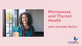 Menopause and Thyroid Health with Danielle Meitiv by Morphus | Menopause Reimagined  464 views 5 months ago 1 hour, 49 minutes