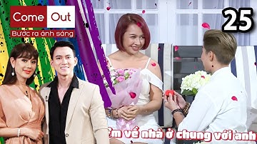 COME OUT BƯỚC RA ÁNH SÁNG #25 | Cặp đôi bách hợp cầu hôn lãng mạn làm Lâm Khánh Chi phát hờn 💏