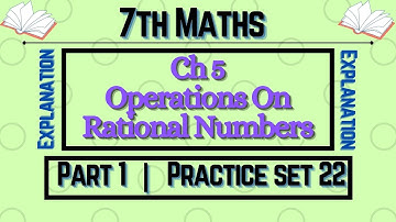 Class 7th | Maths | Ch5 | Operations on Rational Numbers | Practice Set 22 | Part 1 | MH State Board