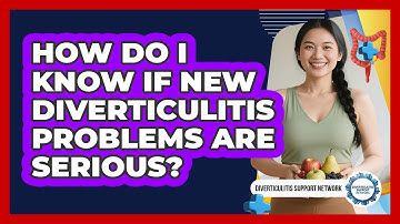 How Do I Know if New Diverticulitis Problems Are Serious?